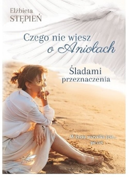 okładka Śladami Przeznaczenia Czego nie wiesz o Aniołach książka | Elżbieta Stępień