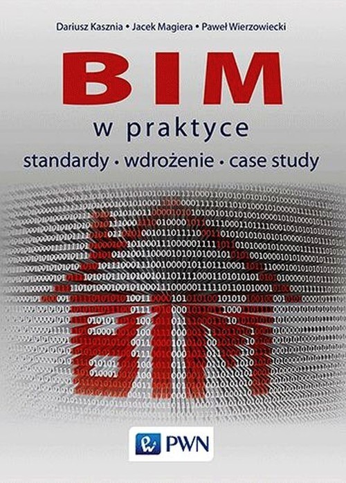 okładka BIM w praktyce standardy wdrożenie case study książka | Dariusz Kasznia, Jacek Magiera, Paweł Wierzowiecki