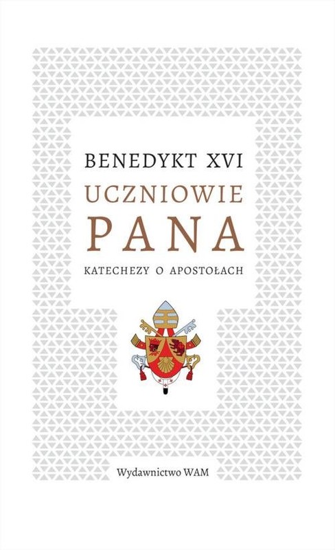 okładka Uczniowie Pana Katechezy o apostołach książka | Benedykt XVI