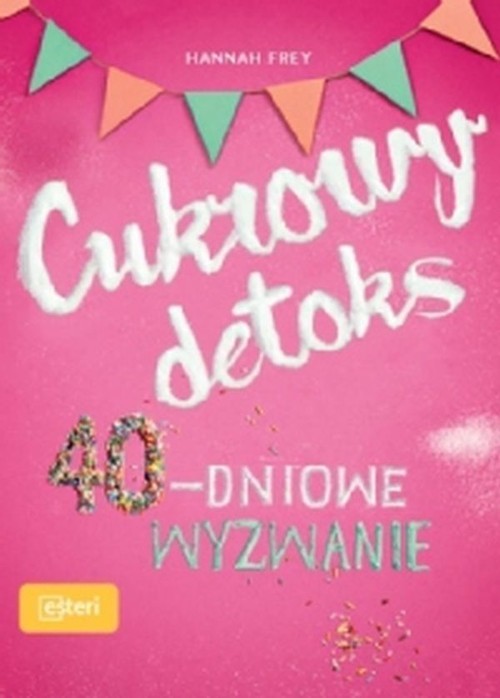 okładka Cukrowy detoks 40-dniowe wyzwanie książka | Hannah Frey