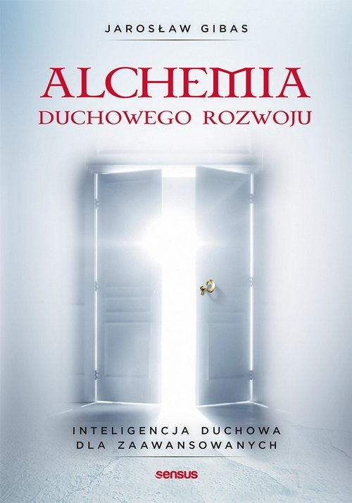 okładka Alchemia duchowego rozwoju Inteligencja duchowa dla zaawansowanych książka | Gibas Jarosław