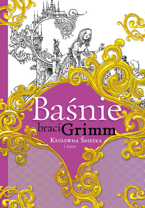 okładka Baśnie braci Grimm Królewna Śnieżka i inne książka | Jakub Grimm, Wilhelm Grimm