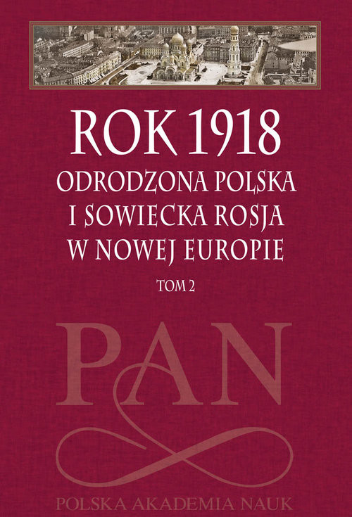 okładka Rok 1918 Tom 2 Odrodzona Polska i sowiecka Rosja w nowej Europie książka