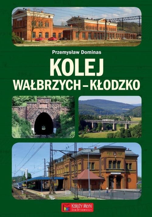 okładka Kolej Wałbrzych-Kłodzko książka | Dominas Przemysław