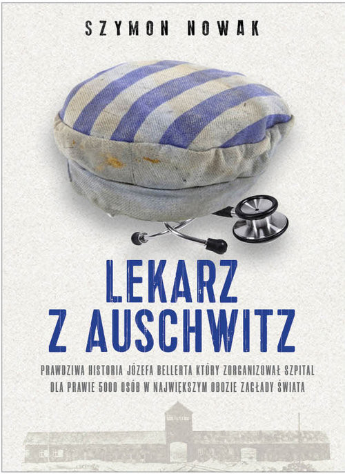 okładka Lekarz z Auschwitz książka | Szymon Nowak
