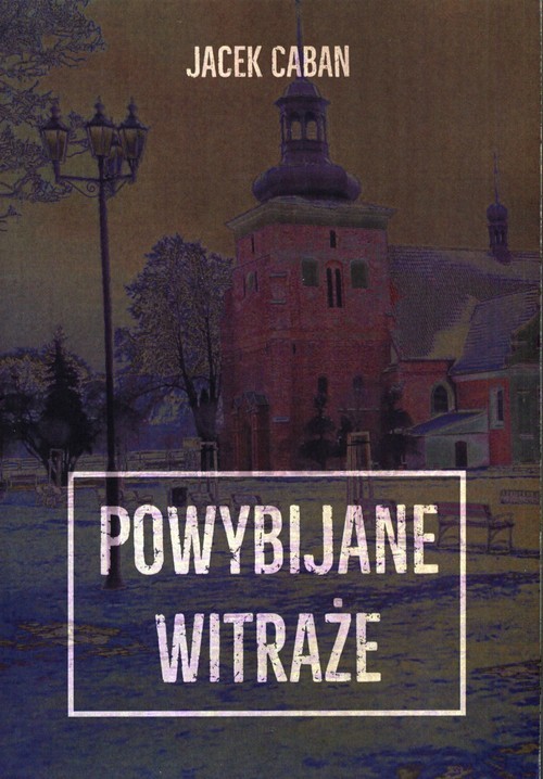 okładka Powybijane witraże książka | Jacek Caban