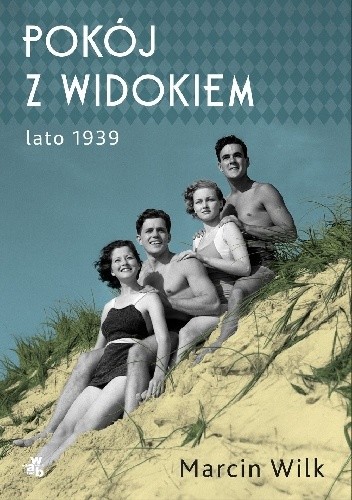 okładka Pokój z widokiem. Lato 1939 książka | Marcin Wilk