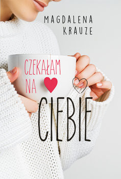 okładka Czekałam na ciebie książka | Magdalena Krauze