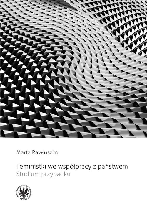 okładka Feministki we współpracy z państwem. Studium przypadku książka | Rawłuszko Marta