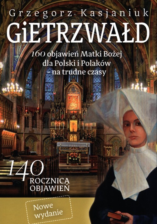 okładka Gietrzwałd 160 objawień Matki Bożej dla Polski i Polaków – na trudne czasy. książka | Grzegorz Kasjaniuk