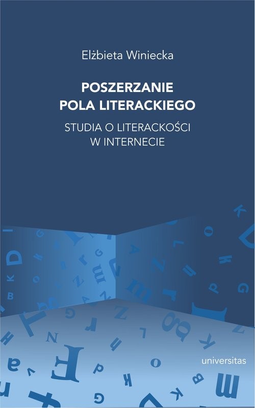 okładka Poszerzanie pola literackiego Studia o literackości w internecie książka | Elżbieta Winiecka