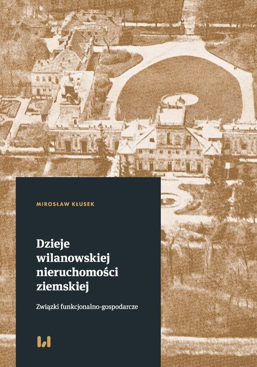 okładka Dzieje wilanowskiej nieruchomości ziemskiej Związki funkcjonalno-gospodarcze książka | Kłusek Mirosław