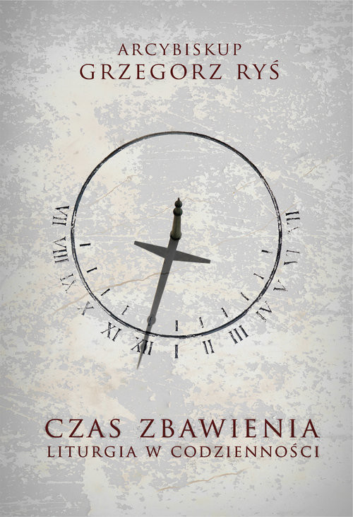 okładka Czas zbawienia Liturgia w codzienności książka | Grzegorz Ryś