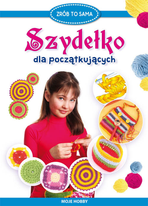okładka Szydełko dla początkujących Moje hobby książka | Beata Guzowska