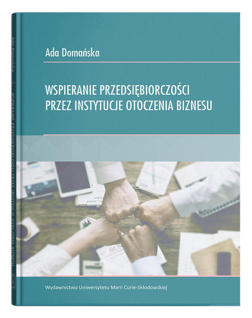 okładka Wspieranie przedsiębiorczości przez instytucje otoczenia biznesu książka | Ada Domańska