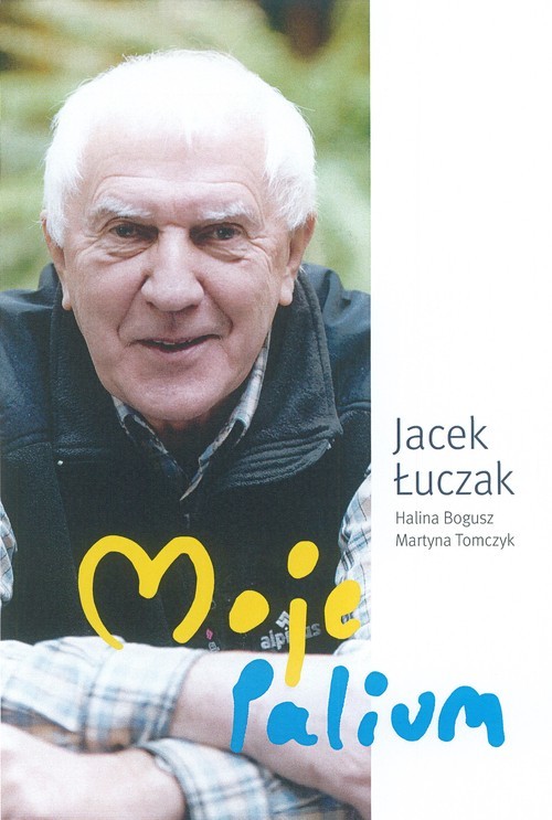 okładka Moje Palium książka | Łuczak Jacek, Halina Bogusz, Tomczyk Martyna