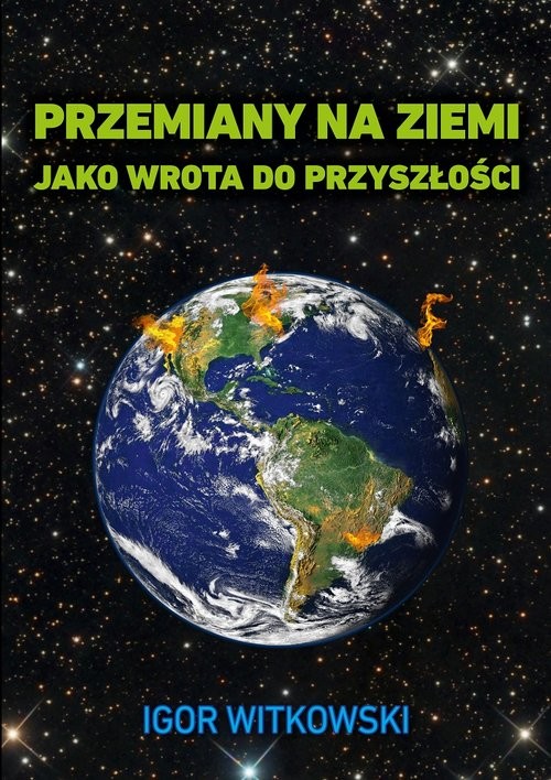 okładka Przemiany na Ziemi jako wrota do przyszłości książka | Igor Witkowski