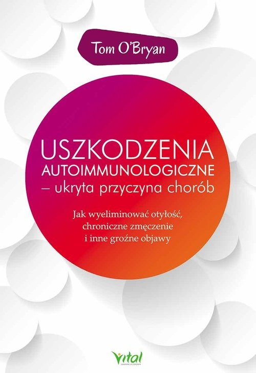 okładka Uszkodzenia autoimmunologiczne ukryta przyczyna chorób książka | O’Bryan Tom