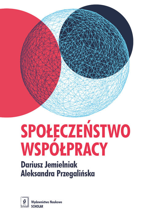 okładka Społeczeństwo współpracy książka | Dariusz Jemielniak, Aleksandra Przegalińska