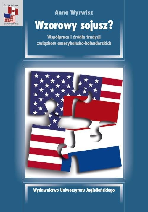 okładka Wzorowy sojusz? Współpraca i źródła tradycji związków amerykańsko-holenderskich książka | Anna Wyrwisz