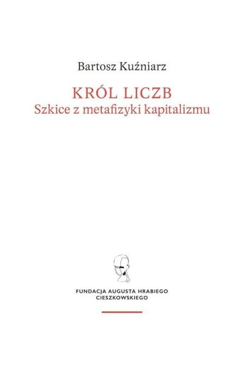 okładka Król liczb Szkice z metafizyki kapitalizmu książka | Bartosz Kuźniarz
