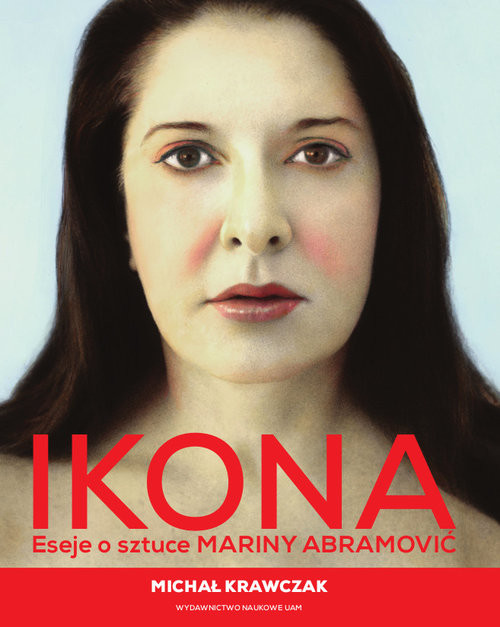 okładka Ikona Eseje o sztuce Mariny Abramović książka | Krawczak Michał