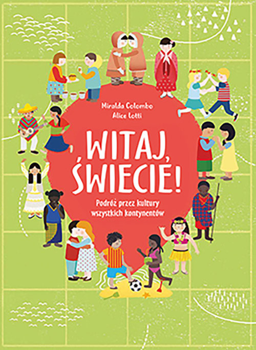 okładka Witaj świecie! Podróż przez kultury wszystkich kontynentów książka | Miralda Colombo