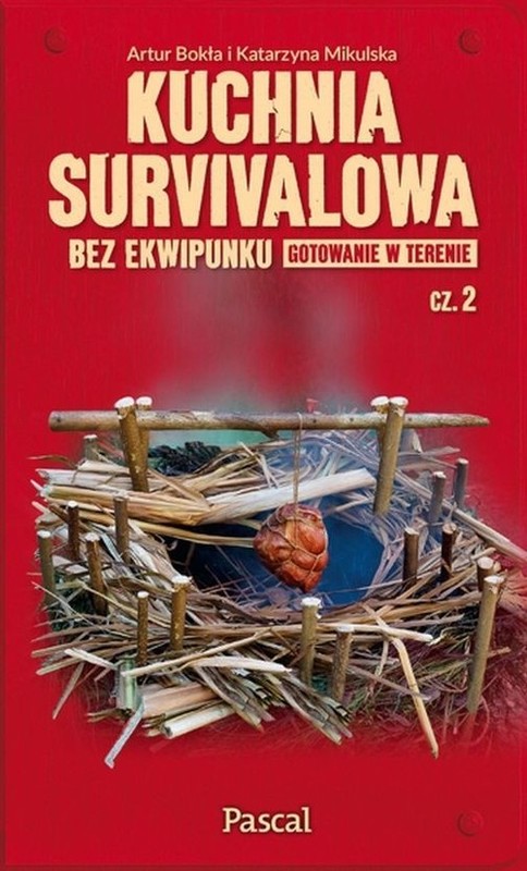 okładka Kuchnia survivalowa bez ekwipunku Gotowanie w terenie Część 2 książka | Artur Bokła, Katarzyna Mikulska