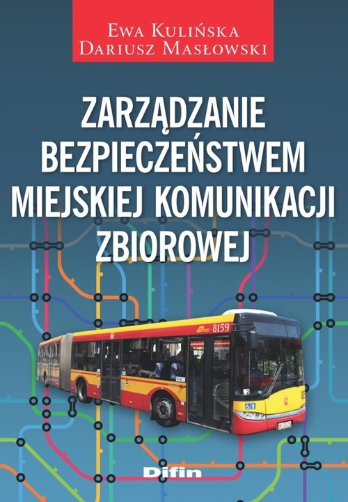 okładka Zarządzanie bezpieczeństwem miejskiej komunikacji zbiorowej książka | Ewa Kulińska, Dariusz Masłowski