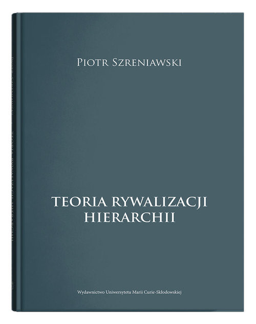 okładka Teoria rywalizacji hierarchii książka | Piotr Szreniawski