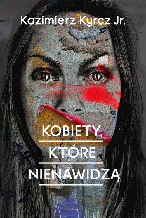 okładka Kobiety, które nienawidzą książka | Kazimierz Kyrcz