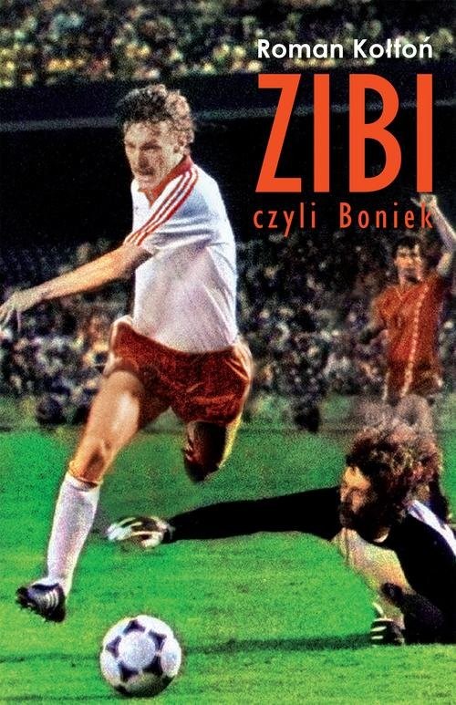 okładka Zibi Biografia Zbigniewa Bońka książka | Roman Kołtoń