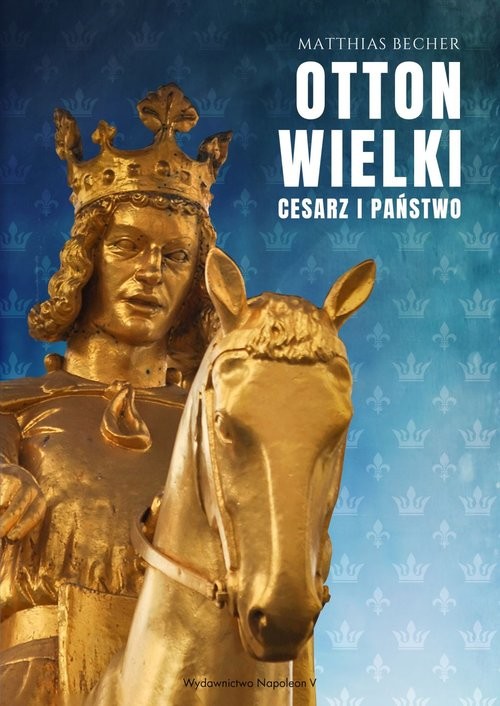 okładka Otton Wielki Cesarz i państwo książka | Matthias Becher