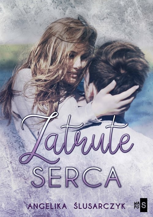 okładka Zatrute serca książka | Angelika Ślusarczyk