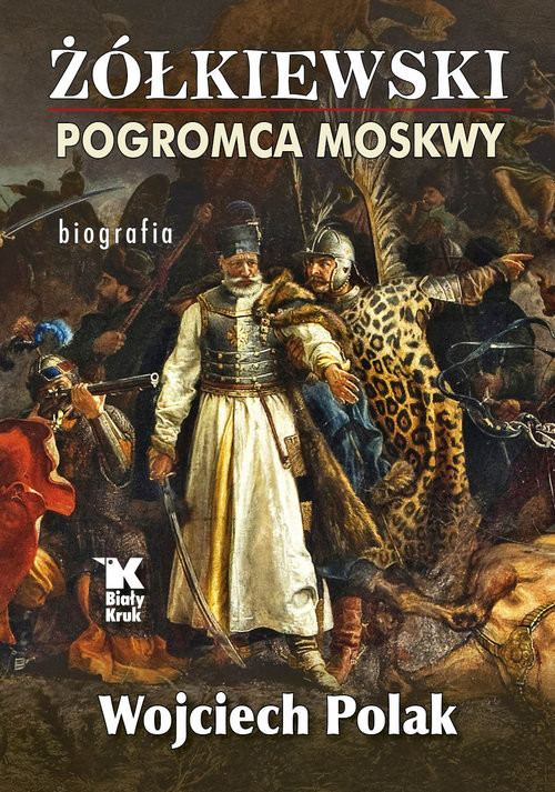 okładka Żółkiewski pogromca Moskwy książka | Polak Wojciech