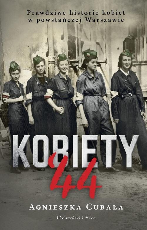 okładka Kobiety`44 Prawdziwe historie kobiet w powstańczej Warszawie książka | Agnieszka Cubała