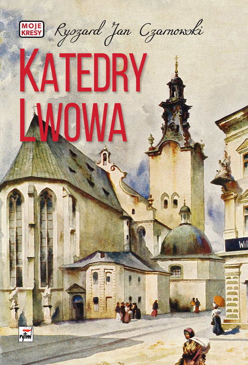 okładka Katedry Lwowa książka | Ryszard Jan Czarnowski
