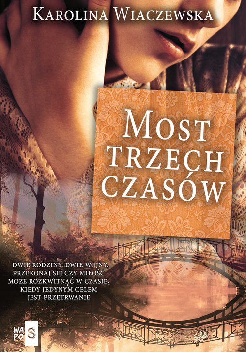 okładka Most trzech czasów książka | Wiaczewska Karolina