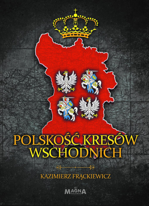okładka Polskość Kresów Wschodnich książka | Frąckiewicz Kazimierz