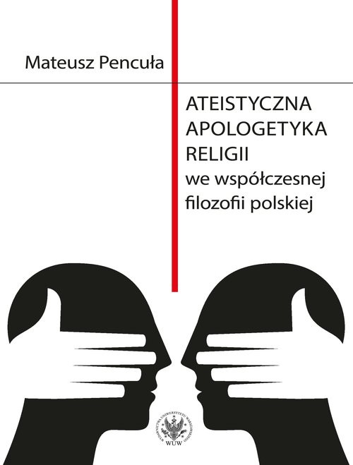 okładka Ateistyczna apologetyka religii we współczesnej filozofii polskiej książka | Pencuła Mateusz