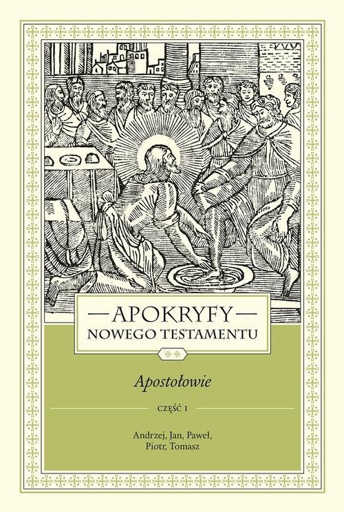 okładka Apokryfy Nowego Testamentu Apostołowie. Tom 2 Część 1 Andrzej, Jan, Paweł, Piotr, Tomasz książka | Marek Starowieyski