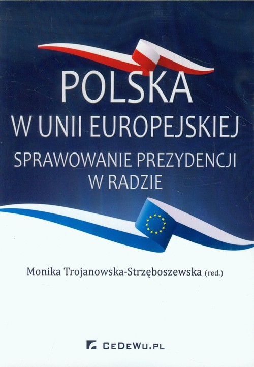 okładka Polska w Unii Europejskiej Sprawowanie prezydencji w Radzie książka