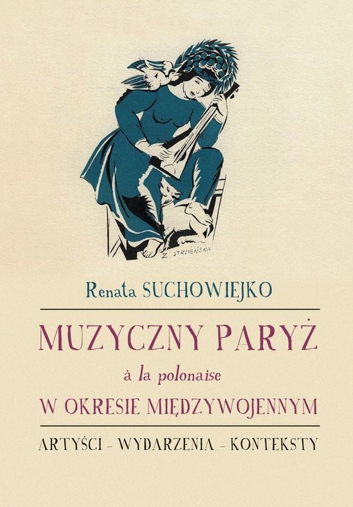 okładka Muzyczny Paryż a la polonaise w okresie międzywojennym Artyści - wydarzenia - konteksty książka | Renata Suchowiejko