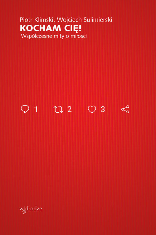 okładka Kocham Cię! Współczesne mity o miłości książka | Piotr Klimski, Wojciech Sulimierski