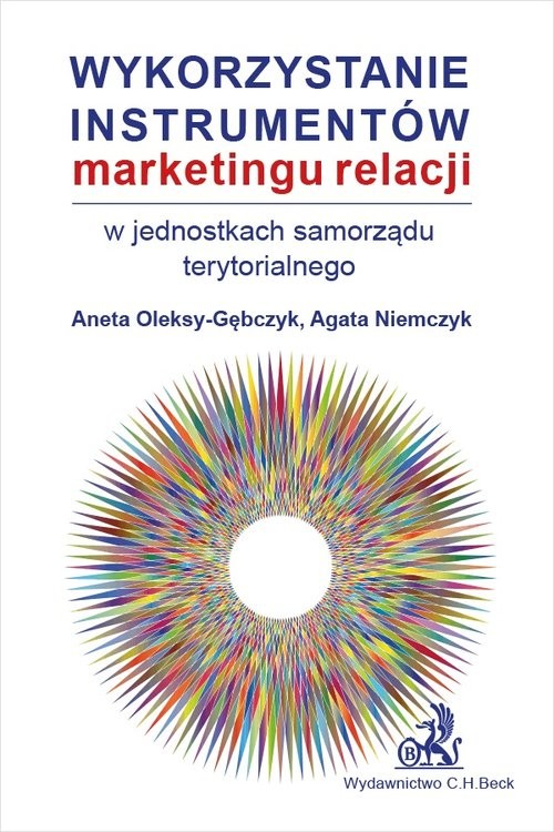 okładka Wykorzystanie instrumentów marketingu relacji w jednostkach samorządu terytorialnego książka | Agata Niemczyk, Aneta Oleksy-Gębczyk