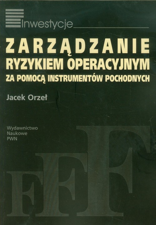 okładka Zarządzanie ryzykiem operacyjnym za pomocą instrumentów pochodnych książka | Orzeł Jacek