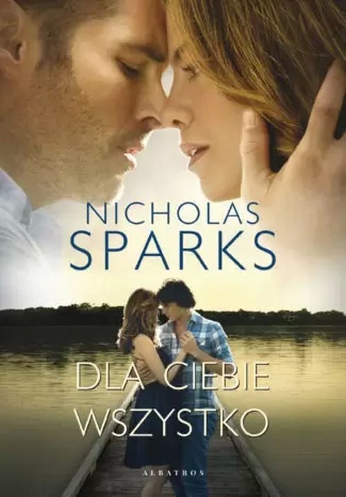 okładka Dla ciebie wszystko książka | Nicholas Sparks
