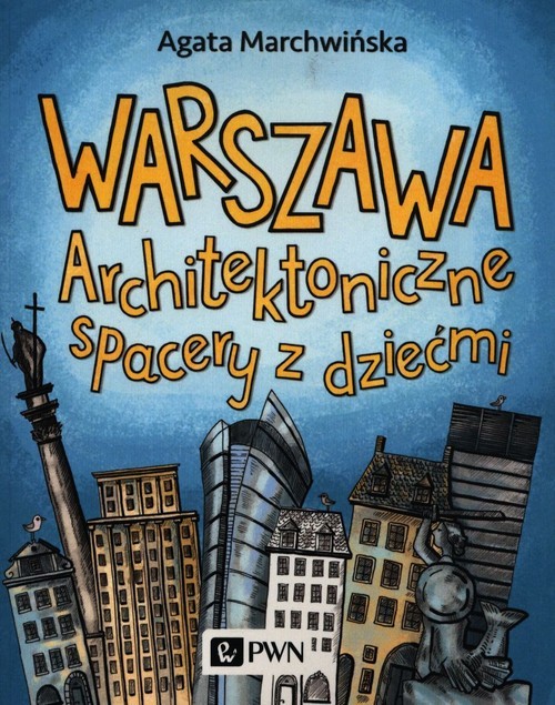 okładka Warszawa Architektoniczne spacery z dziećmi książka | Agata Marchwińska