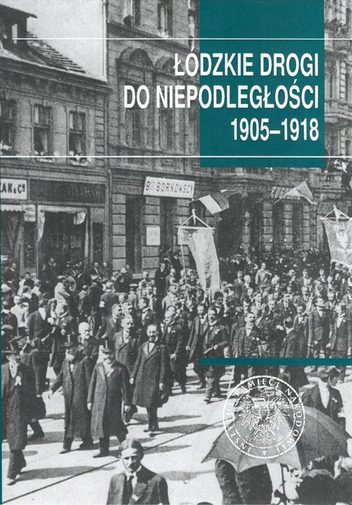 okładka Łódzkie drogi do niepodległości 1905-1918 książka