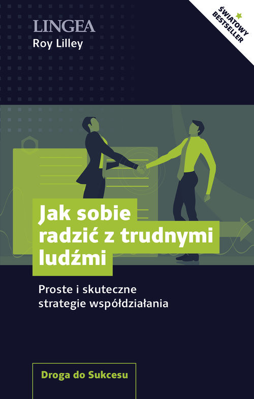 okładka Jak sobie radzić z trudnymi ludźmi Proste i skuteczne strategie współdziałania książka | Lilley Roy